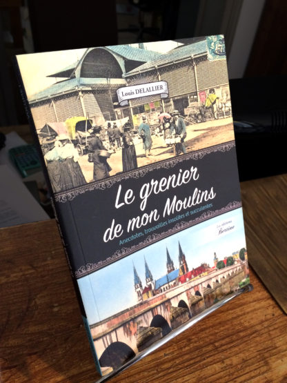 Grenier de mon moulins anecdotes trouvailles et succulentes livre