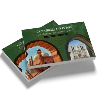CONSTRUIRE DES PONTS - un chrétien en terre d'Islam